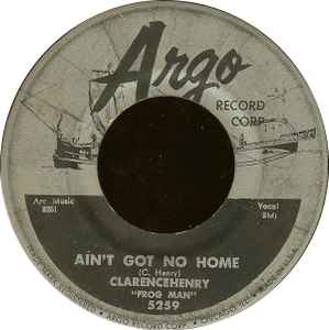 Ain't Got No Home / Troubles, Troubles - Clarencehenry "Frog Man"