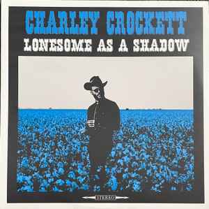 Lonesome As A Shadow - Charley Crockett