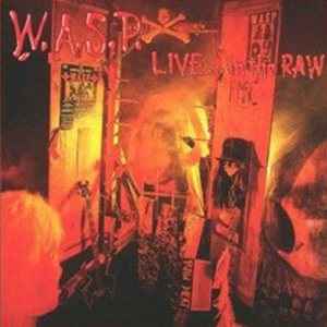 W.A.S.P. - Live... In The Raw album cover