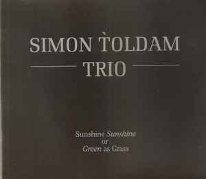 Simon Toldam Trio - Sunshine Sunshine Or Green As Grass album cover