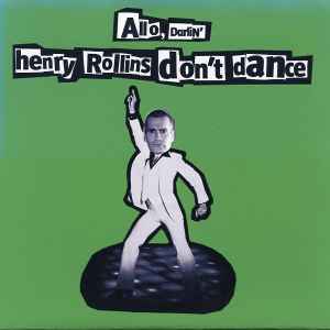 Allo, Darlin' - Henry Rollins Don't Dance