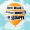 Salem Al Fakir & Josephine Bornebusch - I'm So Happy
