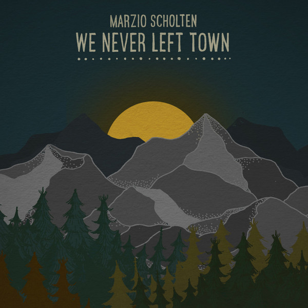 last ned album Marzio Scholten - We Never Left Town