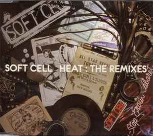 Soft Cell – Heat : The Remixes (2007, CD) - Discogs