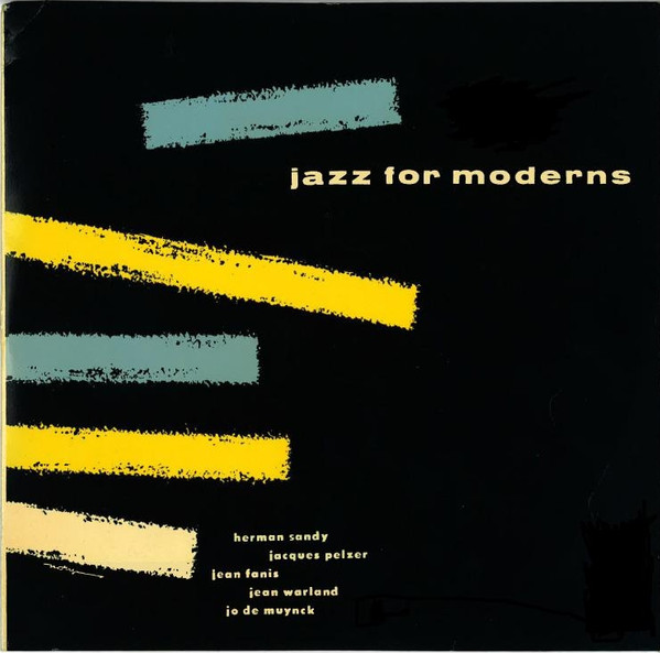 télécharger l'album Herman Sandy, Jacques Pelzer, Jean Fanis, Jean Warland, Jo De Muynck - Jazz For Moderns