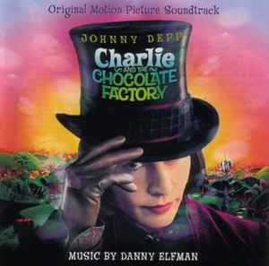Charlie And The Chocolate Factory (Original Motion Picture Soundtrack) - Danny Elfman
