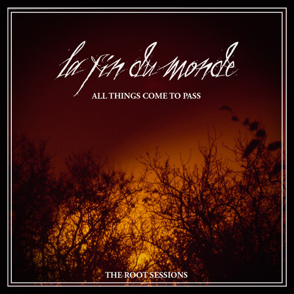 lataa albumi La Fin Du Monde - All Things Come To Pass