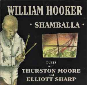 Shamballa (Duets With Thurston Moore And Elliott Sharp) - William Hooker, Thurston Moore And Elliott Sharp