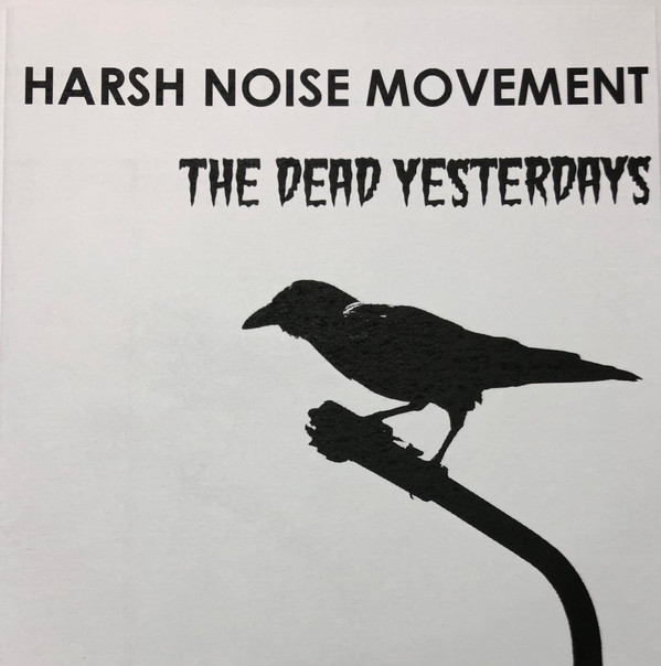 descargar álbum Harsh Noise Movement The Dead Yesterdays - Harsh Noise Movement The Dead Yesterdays