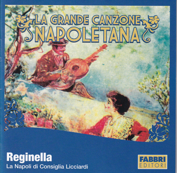 Consiglia Licciardi – Reginella (La Napoli Di Consiglia Licciardi) (2007,  CD) - Discogs