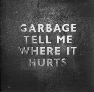 Tell Me Where It Hurts - Garbage