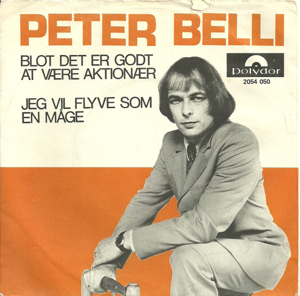 Album herunterladen Peter Belli - Blot Det Er Godt At Være Aktionær Jeg Vil Flyve Som En Måge