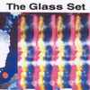 The Glass Set - The Glass Set