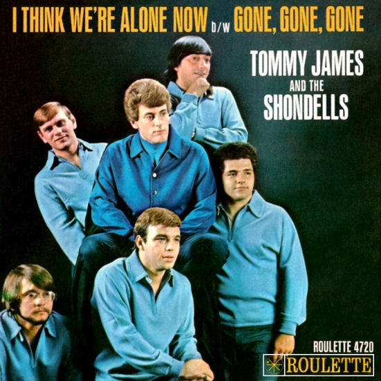 Tommy James And The Shondells – I Think We're Alone Now / Gone, Gone, Gone (1967, Hollywood Pressing, Vinyl) - Discogs