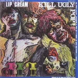 Lip Cream – Kill Ugly Pop (2017, Clear, Vinyl) - Discogs