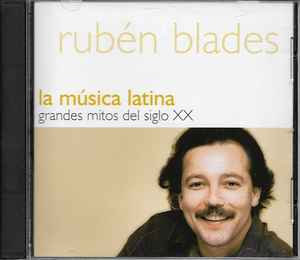 Ruben Blades - La Música Latina. Grandes Mitos Del Siglo XX - Rubén Blades