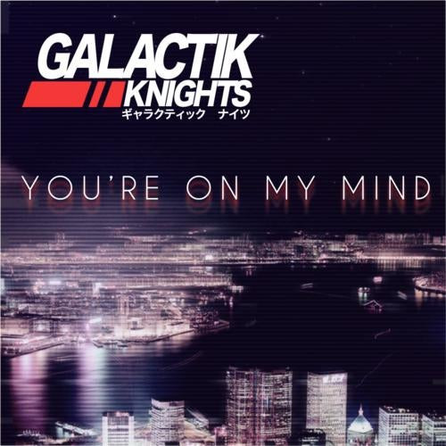 ladda ner album Galactik Knights - Youre On My Mind