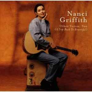Other Voices, Too (A Trip Back To Bountiful) - Nanci Griffith