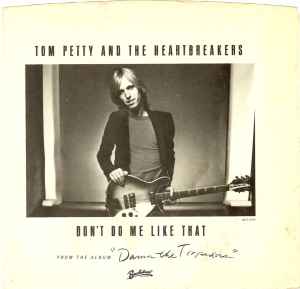 Don't Do Me Like That - Tom Petty And The Heartbreakers