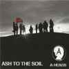 A-Heads - Ash To The Soil