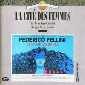 La Cite des femmes : B.O.F. "La citta delle donne" / Luis Bacalov, comp. & p & dir. Gianfranco Plenizio, dir. Federico Fellini, real. | Bacalov, Luis. Comp. & p & dir.
