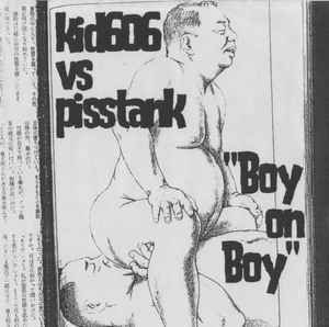 Boy On Boy - Kid606 vs Pisstank