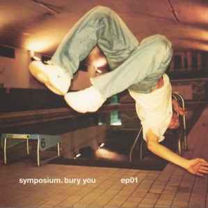 Symposium - Bury You (EP 01)