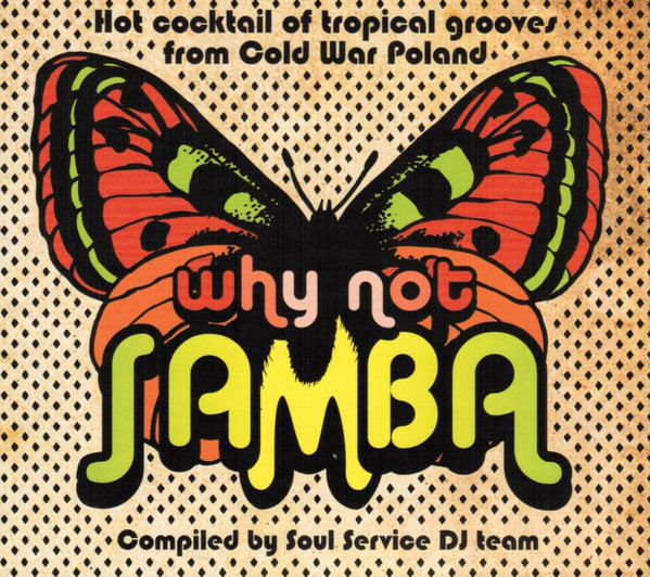 last ned album Various - Why Not Samba Hot Cocktail Of Tropical Grooves From Cold War Poland