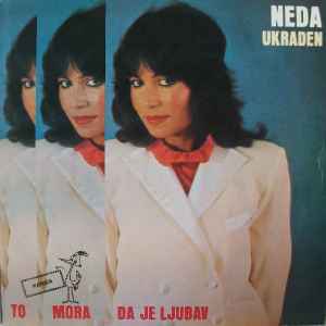 Neda Ukraden - To Mora Da Je Ljubav album cover