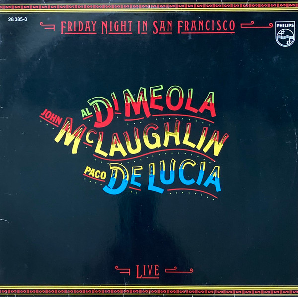 Al Di Meola / John McLaughlin / Paco De Lucia – Friday Night In