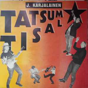 J. Karjalainen Ja Mustat Lasit - Tatsum Tisal