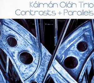 Kálmán Oláh Trio - Contrasts + Parallels album cover