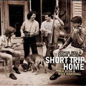 Short Trip Home - Joshua Bell & Edgar Meyer With Sam Bush & Mike Marshall