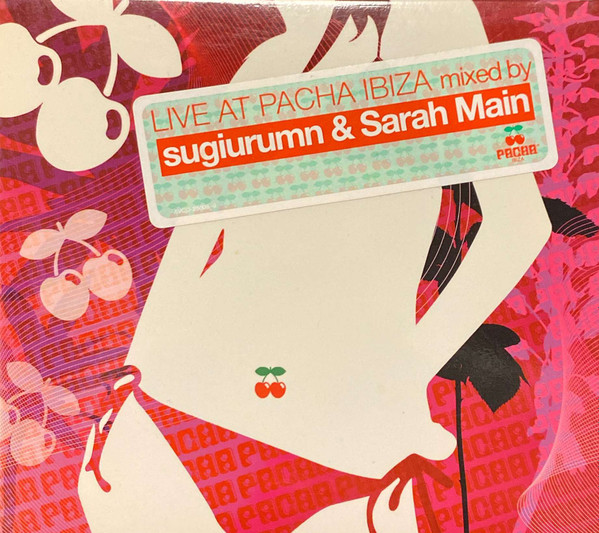 Sugiurumn & Sarah Main – Live At Pacha Ibiza (2006, CD) - Discogs