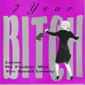 7 Year Bitch - Lorna / No Fuckin' War / You Smell Lonely album cover