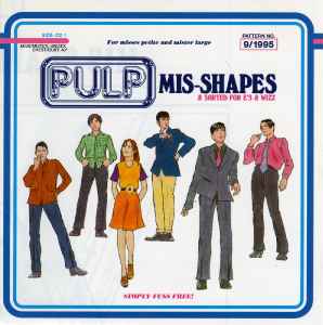 Mis-Shapes & Sorted For E's & Wizz - Pulp
