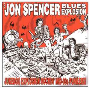 Jukebox Explosion Rockin' Mid-90s Punkers! - The Jon Spencer Blues Explosion