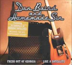 Dan Baird And Homemade Sin - Fresh Out Of Georgia Live Like A Satellite
