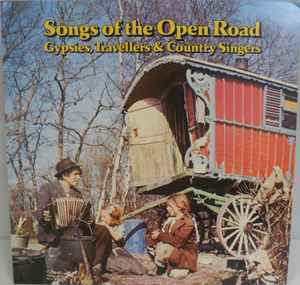 Songs Of The Open Road, Gypsies, Travellers & Country Singers - Various