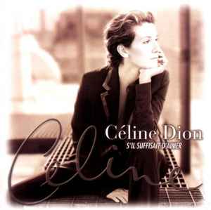 S'il Suffisait D'aimer - Céline Dion
