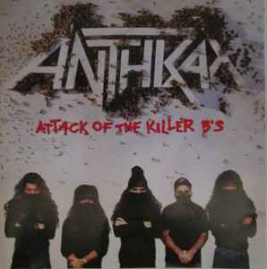 Anthrax – Attack Of The Killer B's (censored) (1991