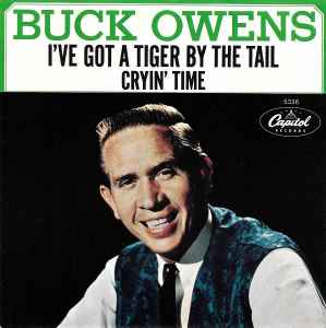 I've Got A Tiger By The Tail / Cryin' Time - Buck Owens