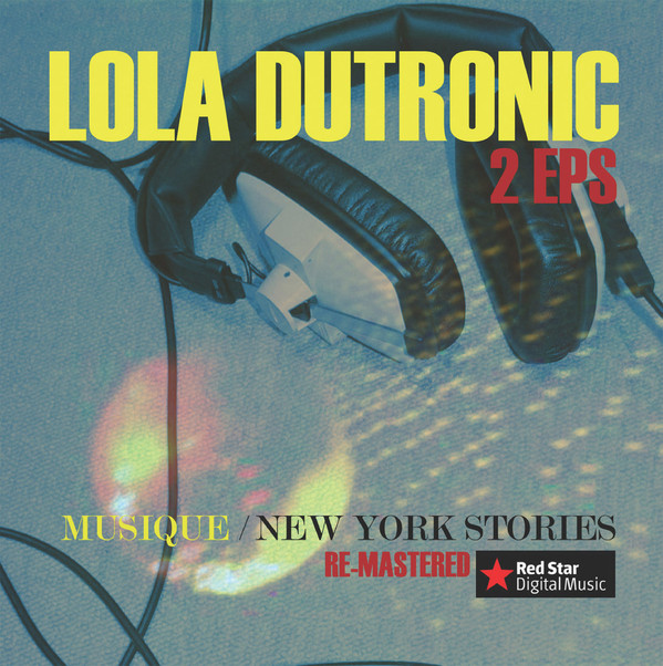 ladda ner album Lola Dutronic - 2EPS Musique New York Stories