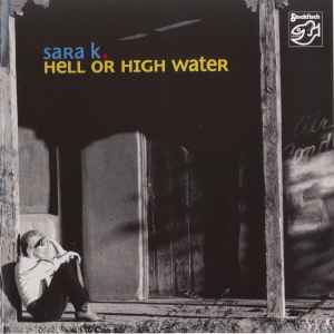 Sara K. - Hell Or High Water