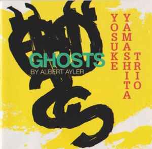 Yosuke Yamashita Trio - Ghosts By Albert Ayler album cover