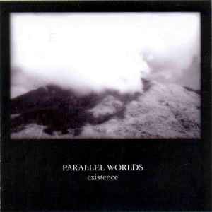 Parallel Worlds - Existence album cover