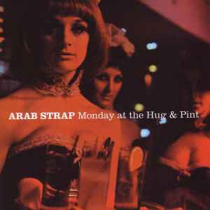Monday At The Hug & Pint - Arab Strap