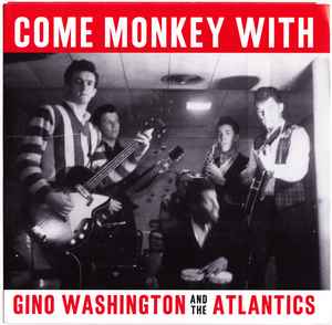 Gino Washington - Come Monkey With Gino Washington And The Atlantics album cover