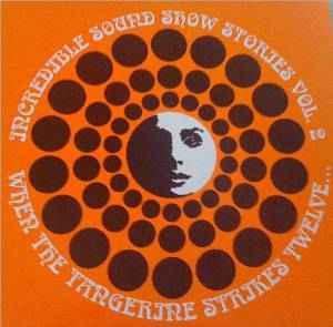 Incredible Sound Show Stories Vol. 2 (When The Tangerine Strikes Twelve) - Various