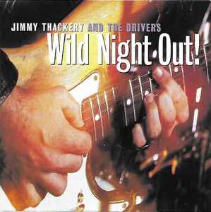Jimmy Thackery & The Drivers - Wild Night Out!